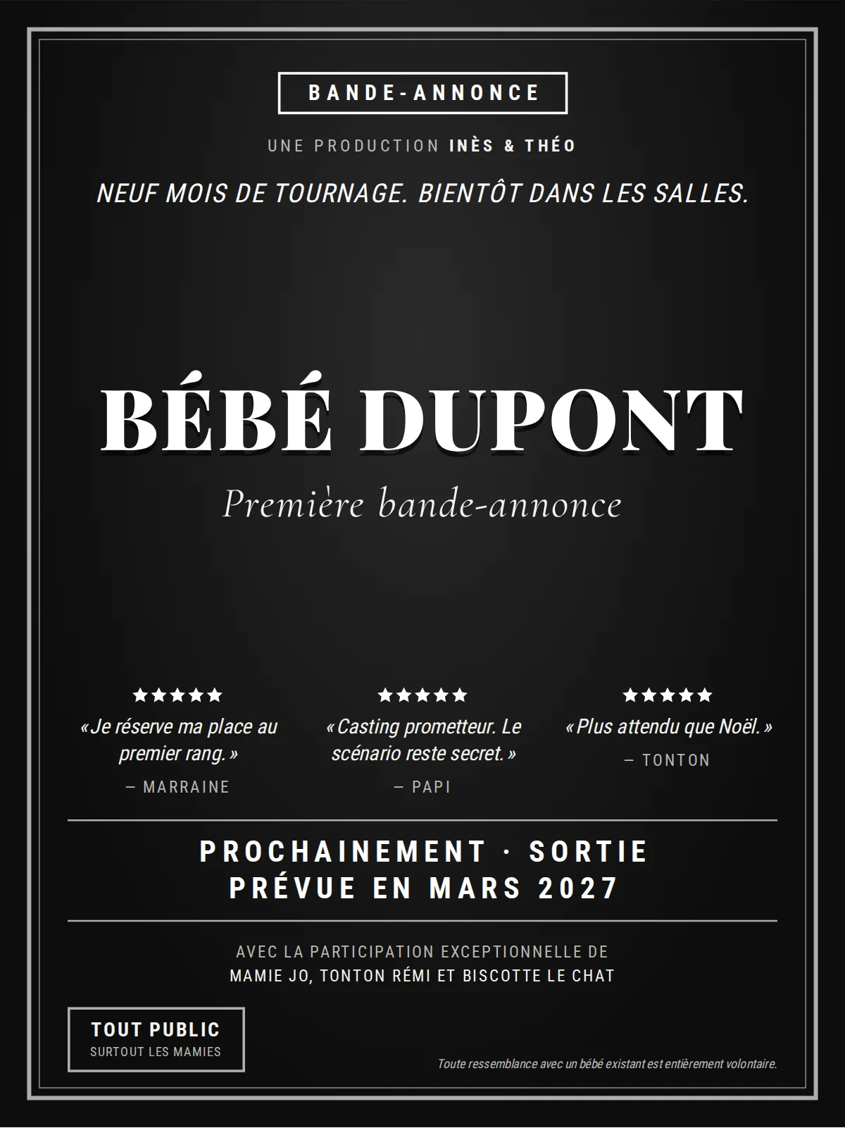 Affiche noire à double filet blanc : étiquette « Bande-annonce », BÉBÉ DUPONT en grandes capitales blanches, « Première bande-annonce », trois critiques signées Marraine, Papi et Tonton, « Prochainement · sortie prévue en mars 2027 », production Inès & Théo