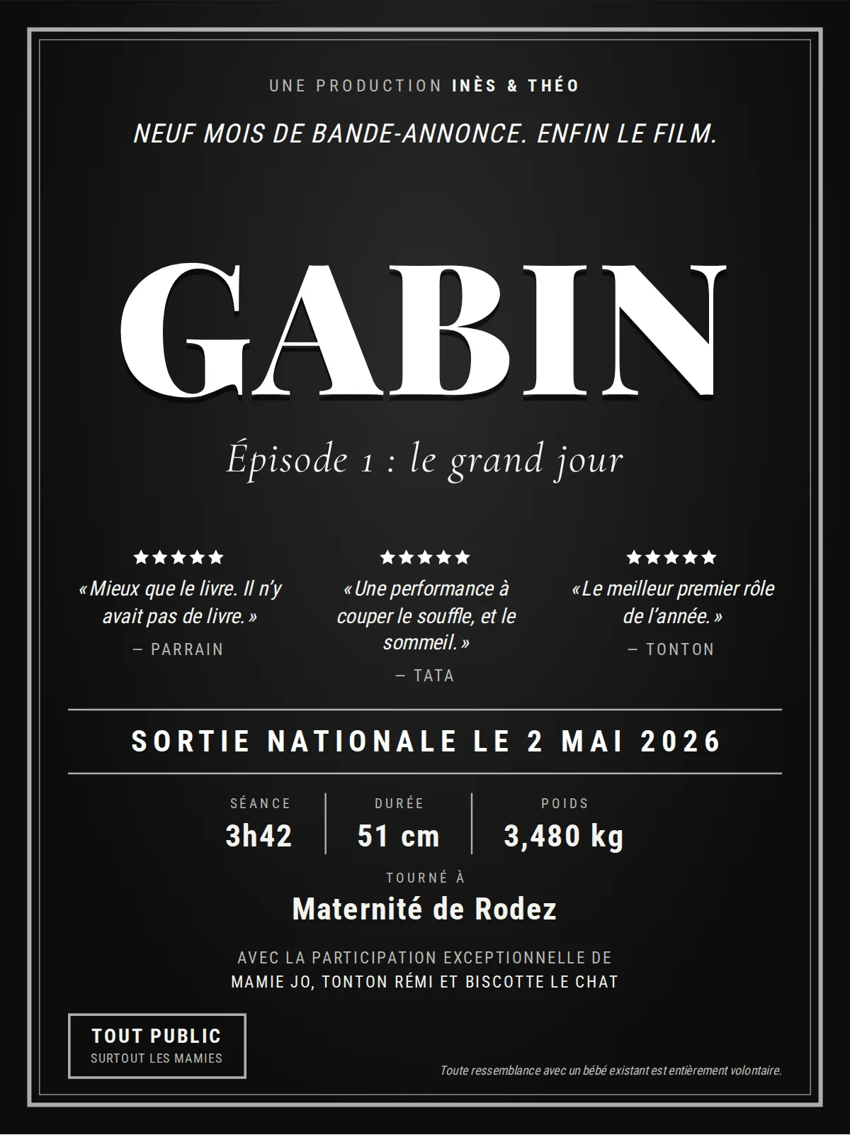 Cartel negro con doble filete blanco: GABIN en grandes mayúsculas blancas, «Épisode 1 : le grand jour», tres críticas firmadas por Parrain, Tata y Tonton, «Sortie nationale le 2 mai 2026», 03:42, 51 cm, 3,480 kg, Maternité de Rodez, mostrado en la versión francesa