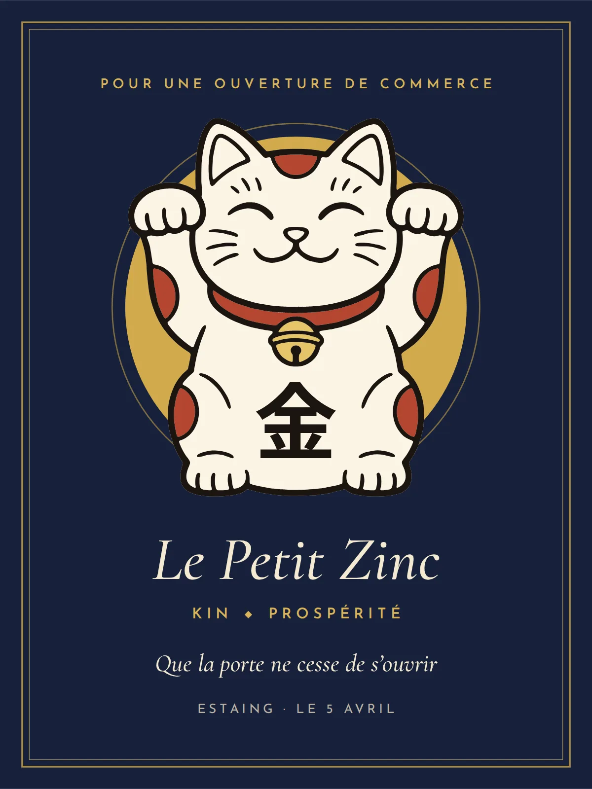 A white cat with red patches in front of a gold disc on a midnight-blue background, the kanji for gold on its belly; “Pour une ouverture de commerce”, “Le Petit Zinc” and “Que la porte ne cesse de s’ouvrir” in cream and gold, shown in the French version